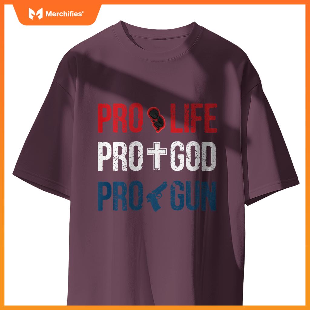 Pro life pro god pro gun - conservative patriotic americans T-Shirt
