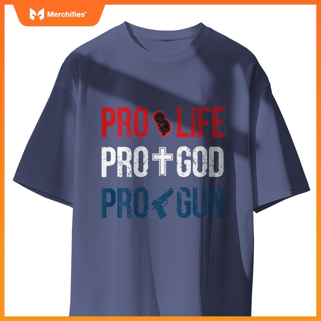 Pro life pro god pro gun - conservative patriotic americans T-Shirt