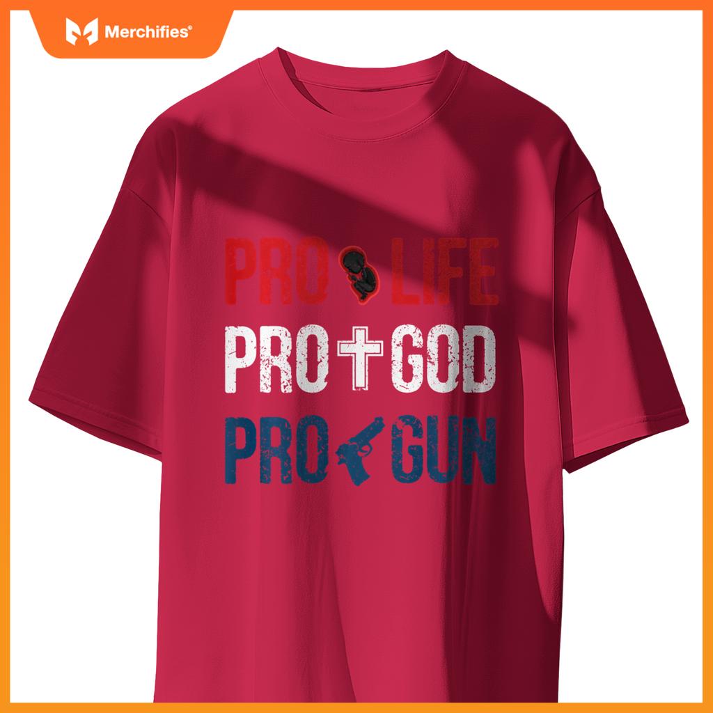 Pro life pro god pro gun - conservative patriotic americans T-Shirt