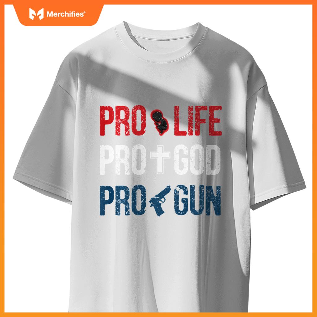 Pro life pro god pro gun - conservative patriotic americans T-Shirt