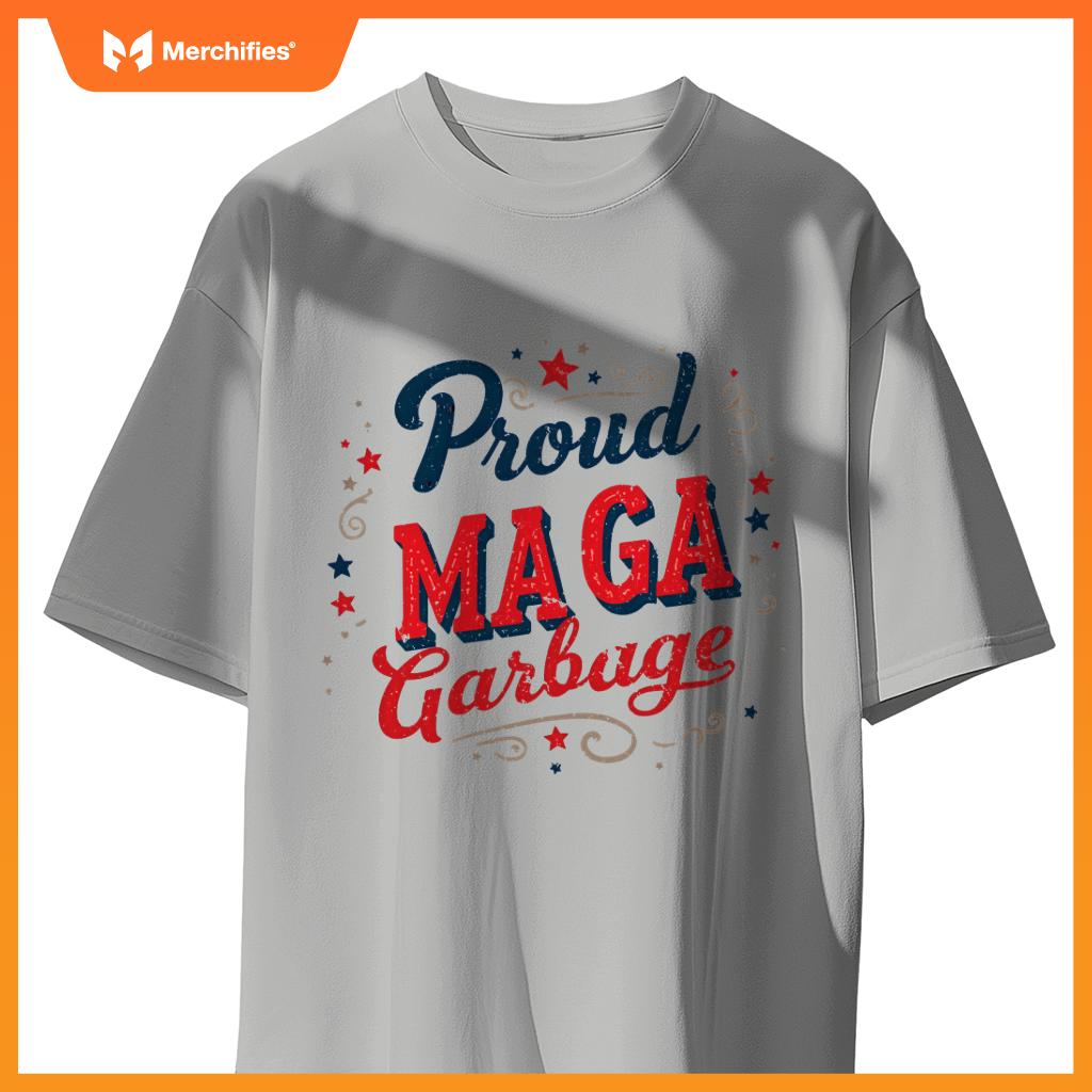 Proud maga garbage patriotic statement T-Shirt