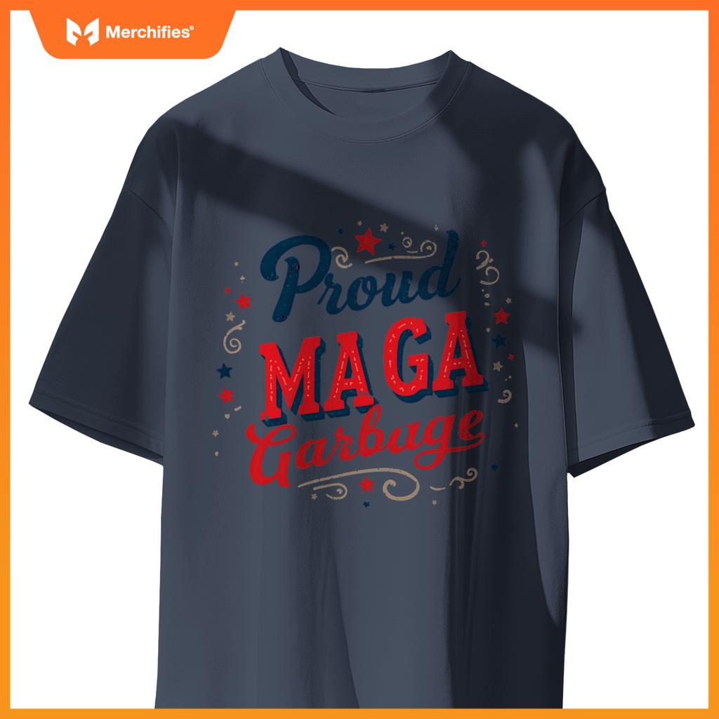 Proud maga garbage patriotic statement T-Shirt