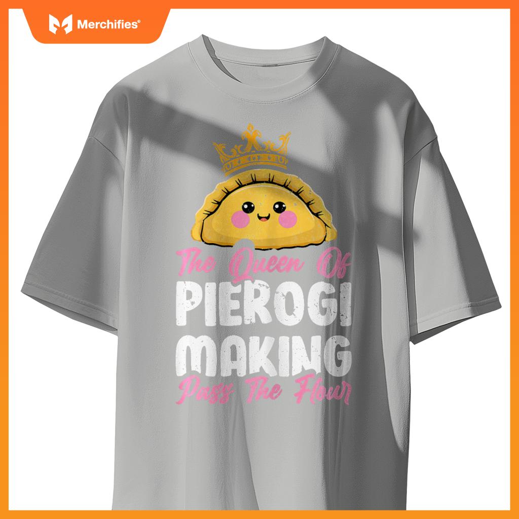 Queen Of Pierogi Making - Polish Women Pierogi Baker Chef T-Shirt