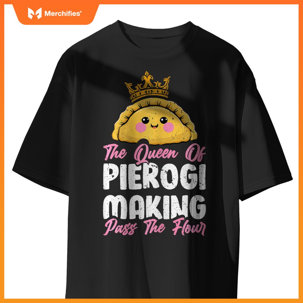 Queen Of Pierogi Making - Polish Women Pierogi Baker Chef T-Shirt