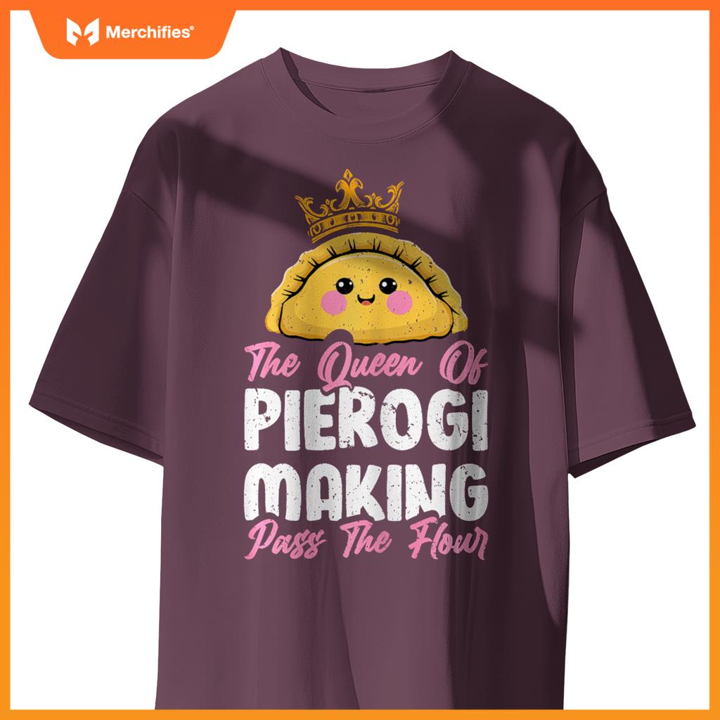 Queen Of Pierogi Making - Polish Women Pierogi Baker Chef T-Shirt