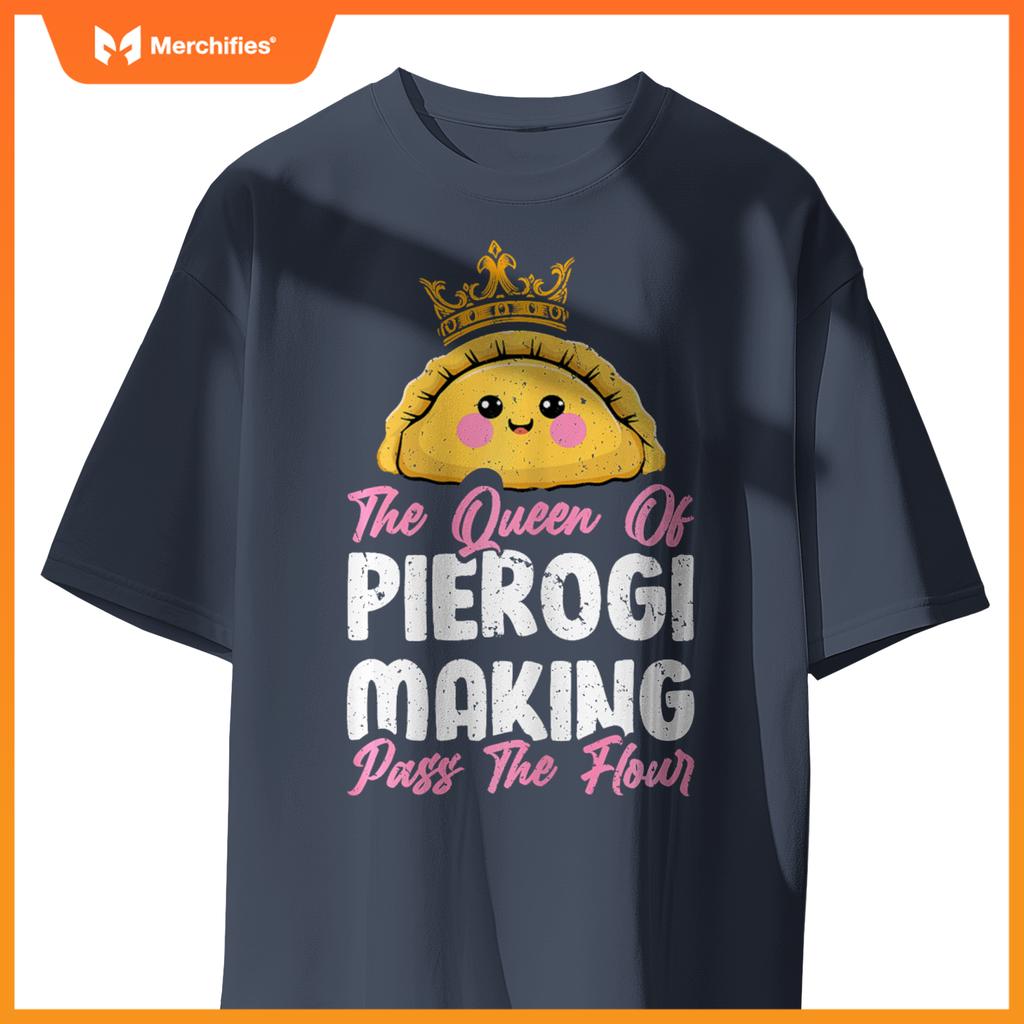 Queen Of Pierogi Making - Polish Women Pierogi Baker Chef T-Shirt