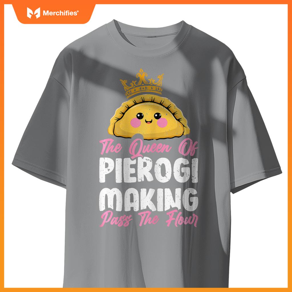 Queen Of Pierogi Making - Polish Women Pierogi Baker Chef T-Shirt