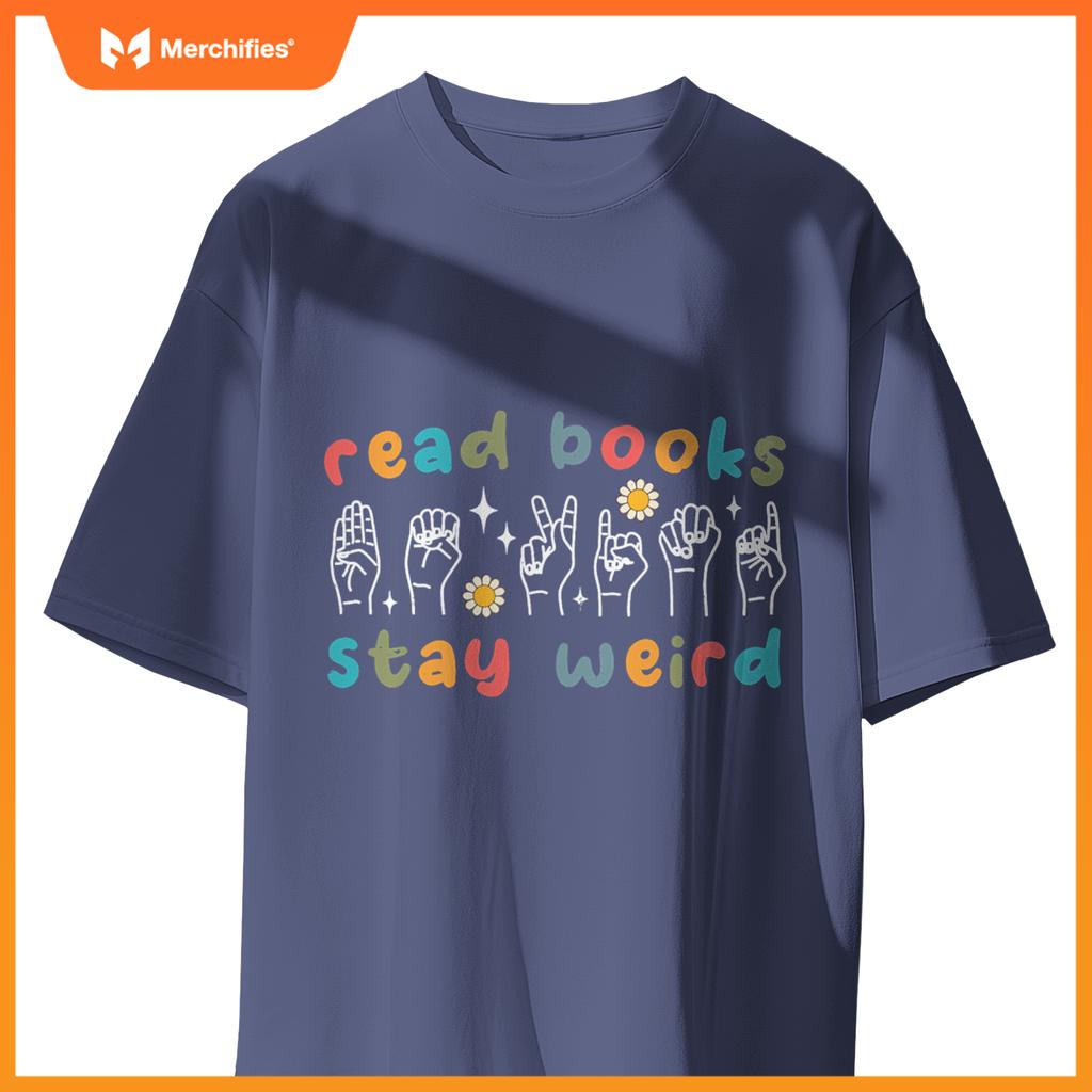 Read books stay weird sign language asl teacher book lover