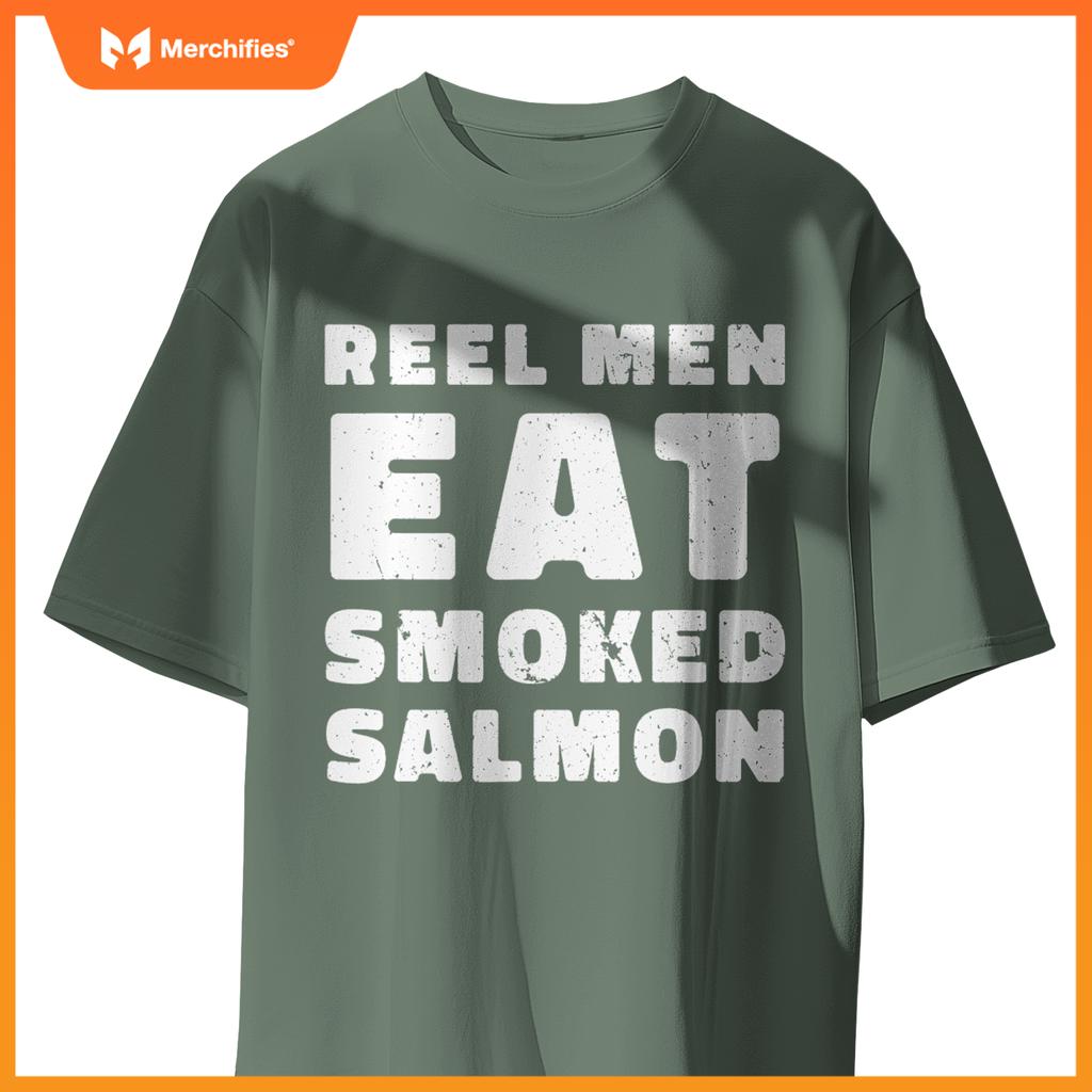 Reel Men Eat Smoked Salmon Chef Cook Seafood Foodie T-Shirt