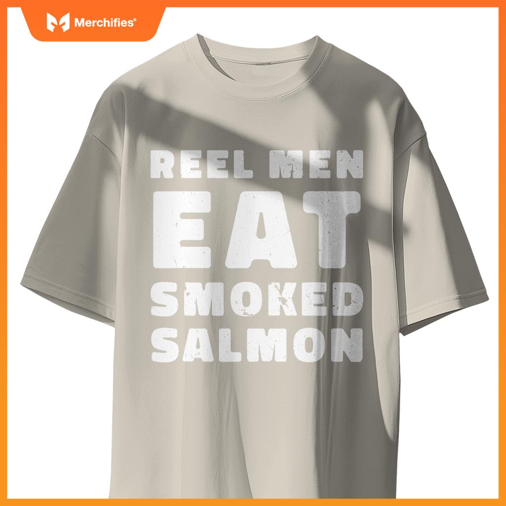Reel Men Eat Smoked Salmon Chef Cook Seafood Foodie T-Shirt