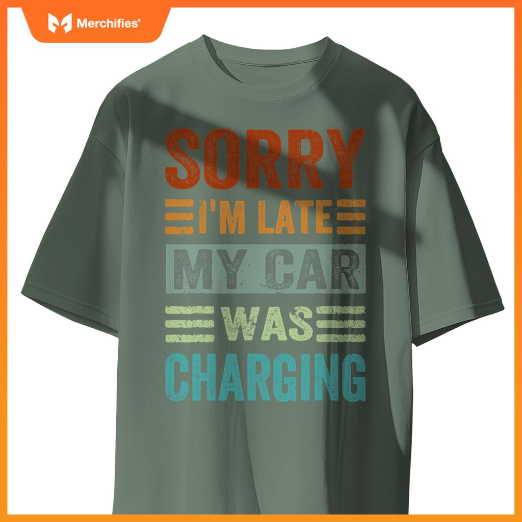 Sorry Im Late My Car Was Charging  Ev Electric Car T-Shirt