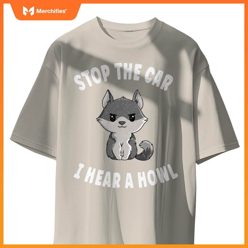 Stop  Car I Hear A Howl Quote  A Wolf Expert T-Shirt