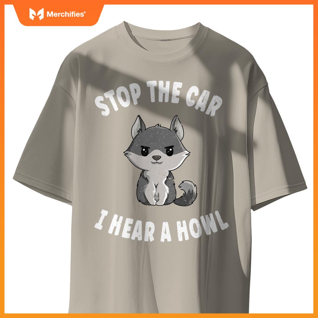 Stop  Car I Hear A Howl Quote  A Wolf Expert T-Shirt