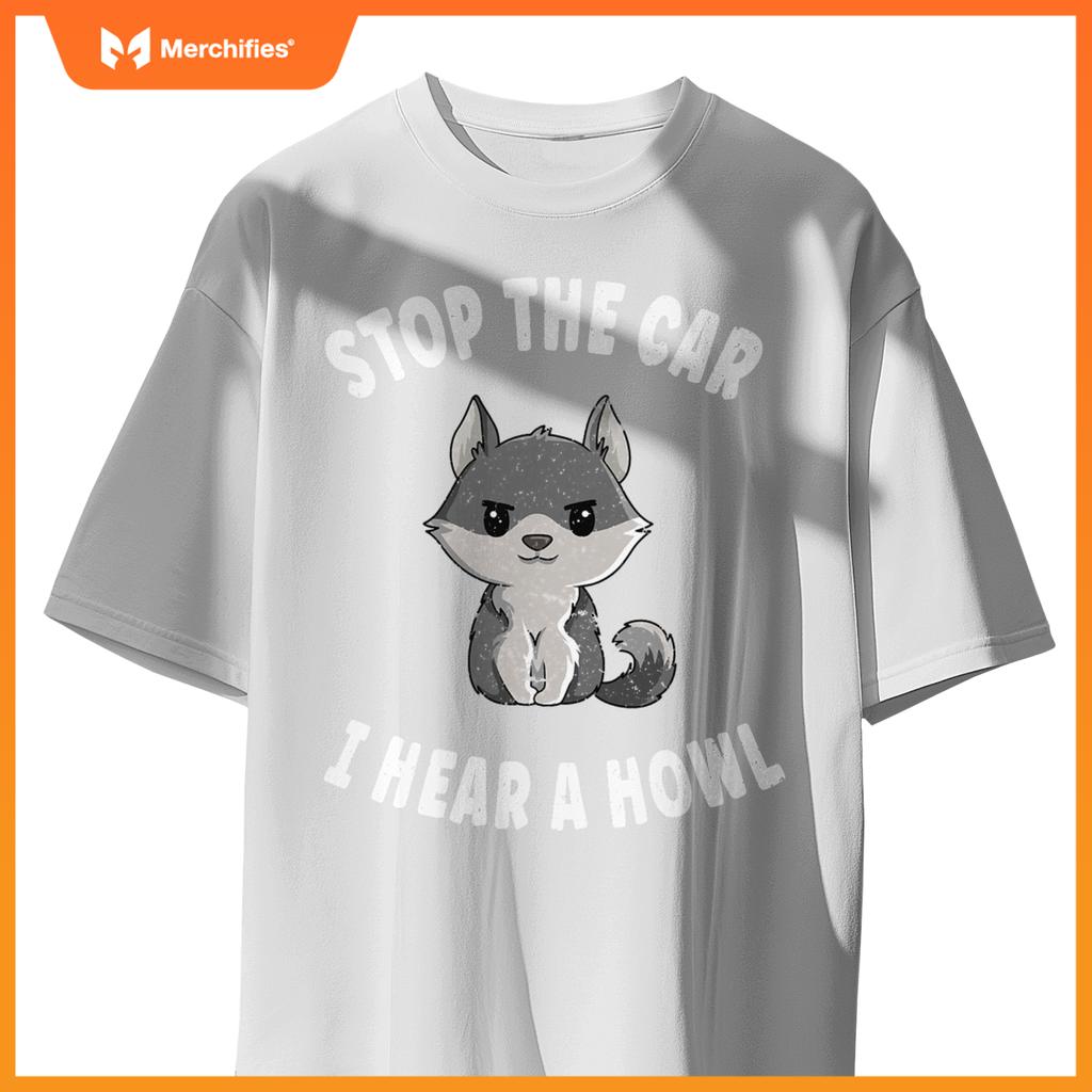 Stop  Car I Hear A Howl Quote  A Wolf Expert T-Shirt