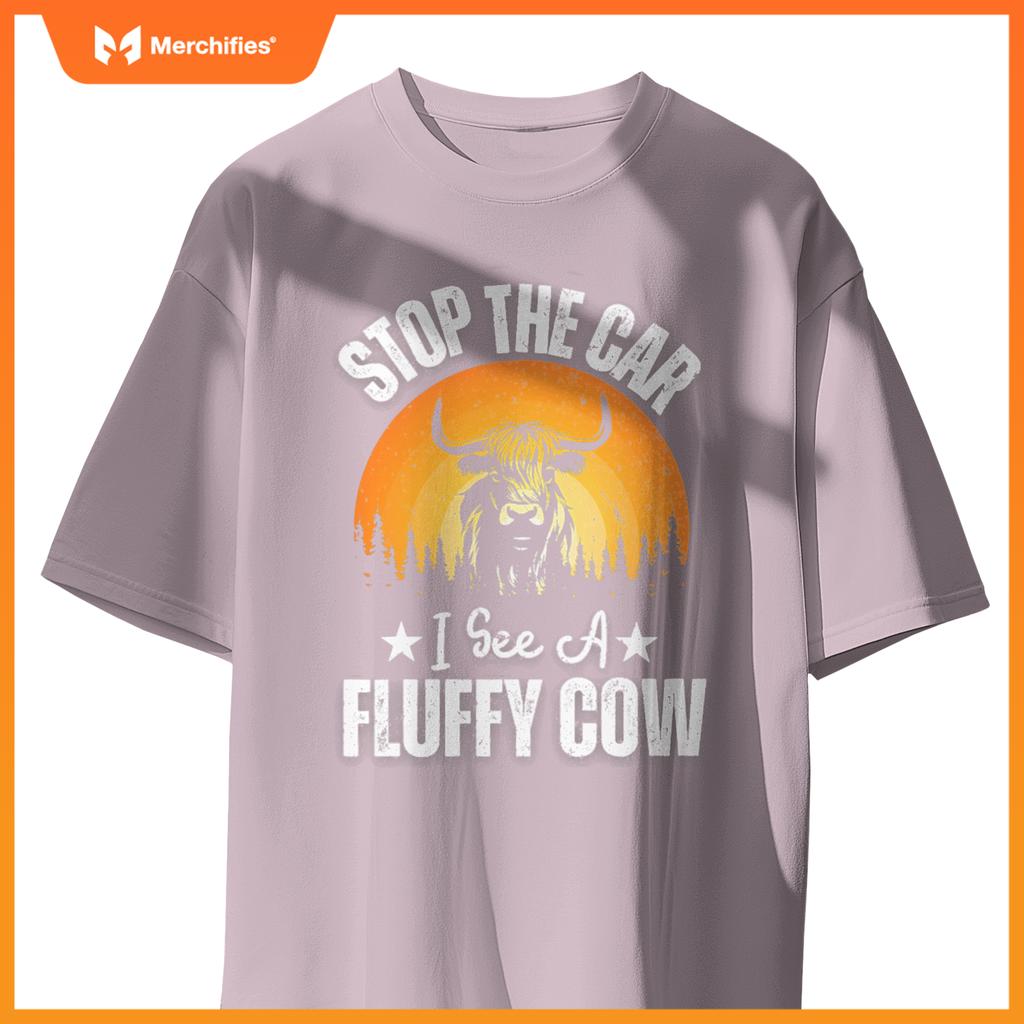 Stop  Car, I See A Fluffy Cow   Highland Cow Lover T-Shirt