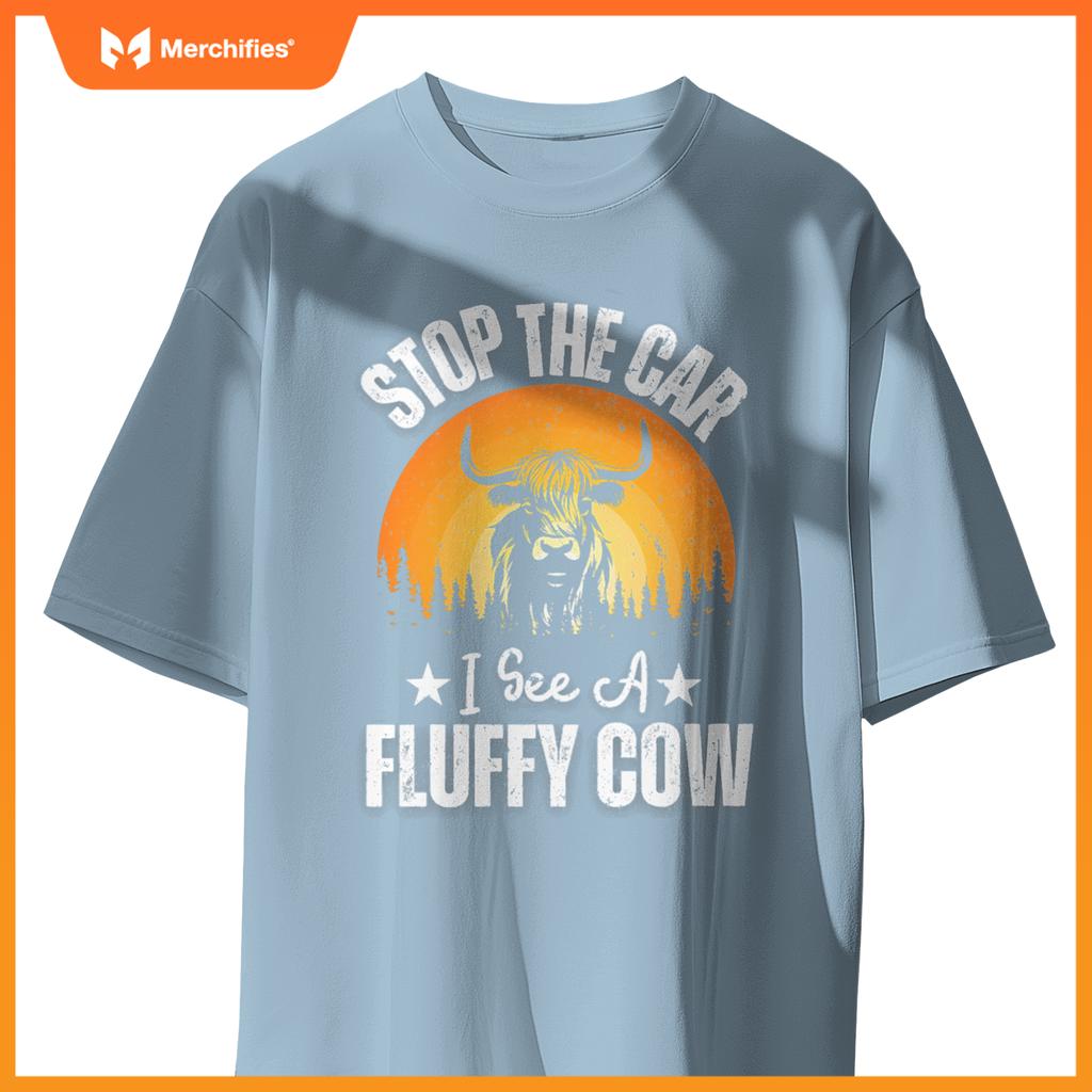 Stop  Car, I See A Fluffy Cow   Highland Cow Lover T-Shirt