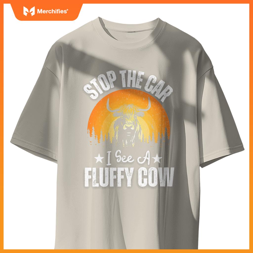 Stop  Car, I See A Fluffy Cow   Highland Cow Lover T-Shirt