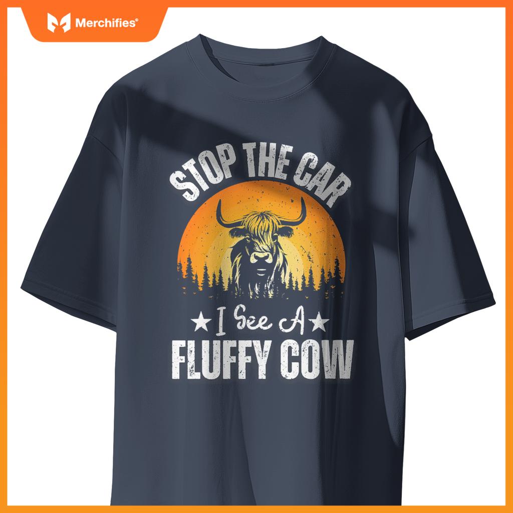 Stop  Car, I See A Fluffy Cow   Highland Cow Lover T-Shirt