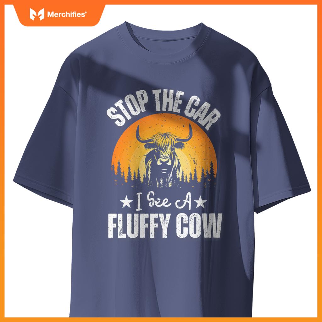 Stop  Car, I See A Fluffy Cow   Highland Cow Lover T-Shirt