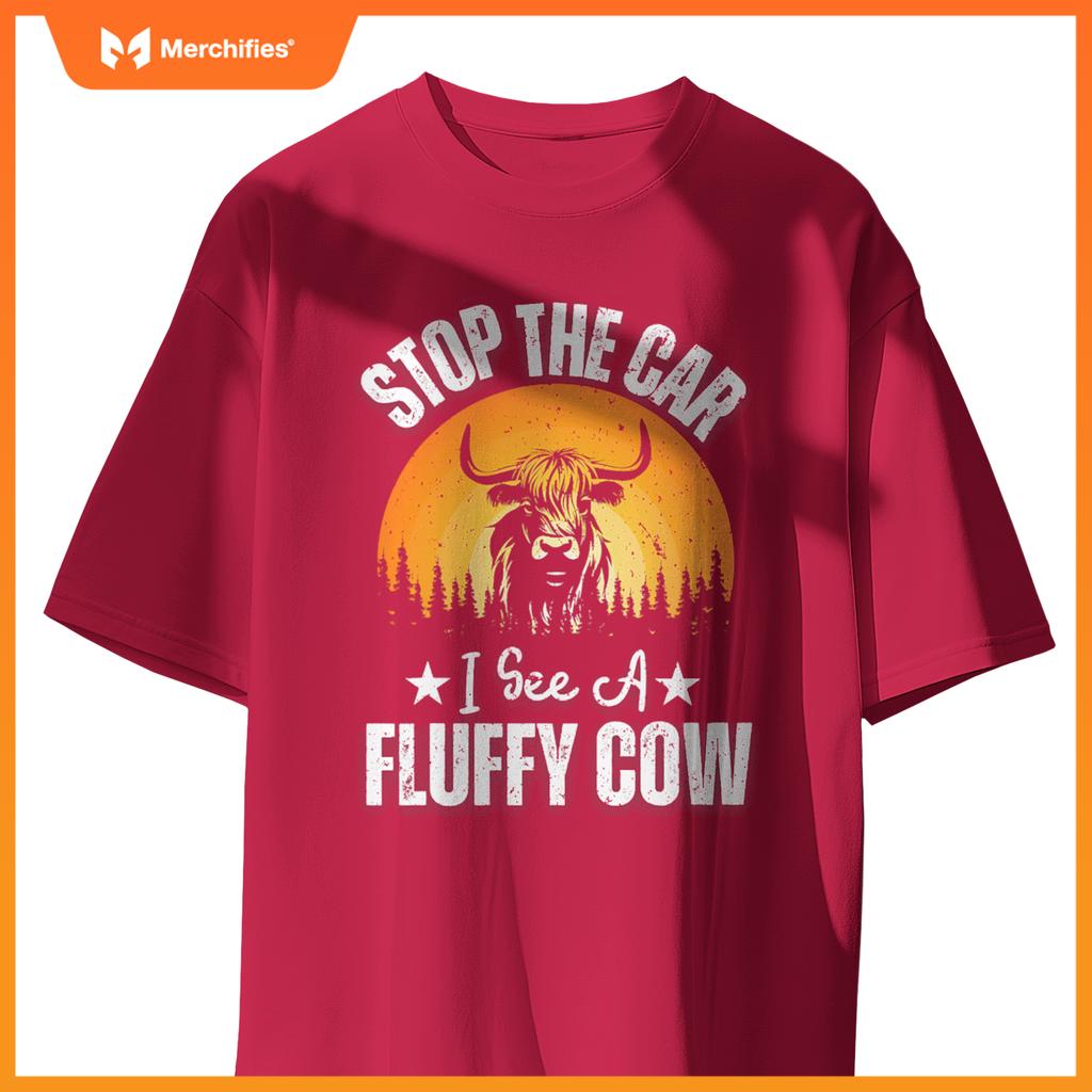 Stop  Car, I See A Fluffy Cow   Highland Cow Lover T-Shirt