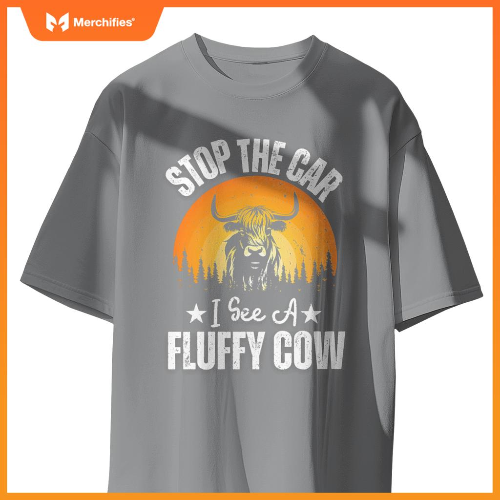 Stop  Car, I See A Fluffy Cow   Highland Cow Lover T-Shirt