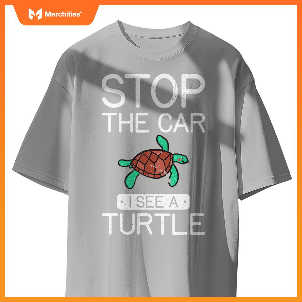 Stop  Car I See A Turtle Cute Sea Turtle Lover T-Shirt
