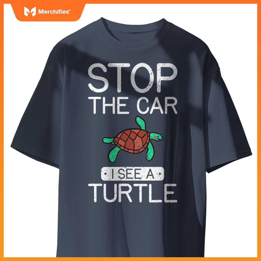 Stop  Car I See A Turtle Cute Sea Turtle Lover T-Shirt