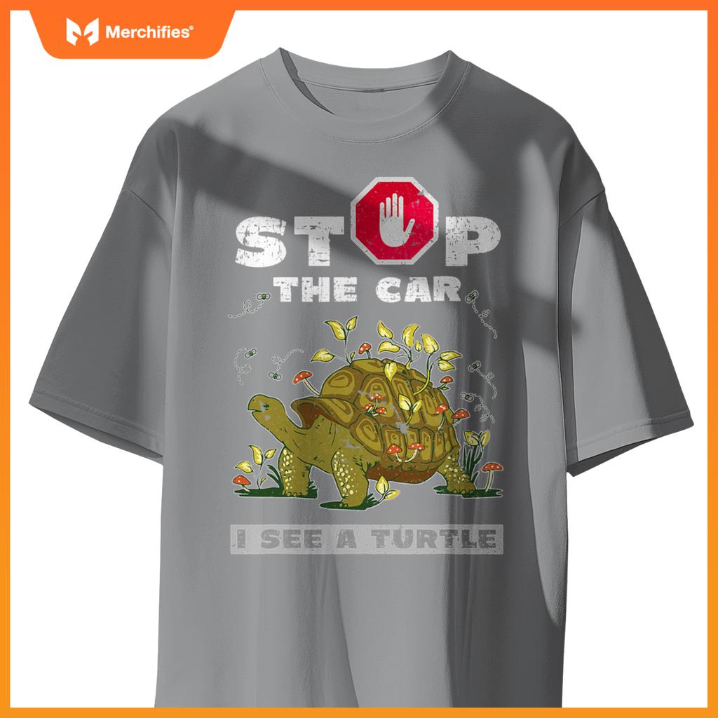 Stop  Car I See A Turtle Design Tortoise Lovers T-Shirt