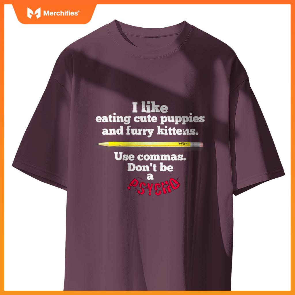 Teacher  english use commas dont be a psycho