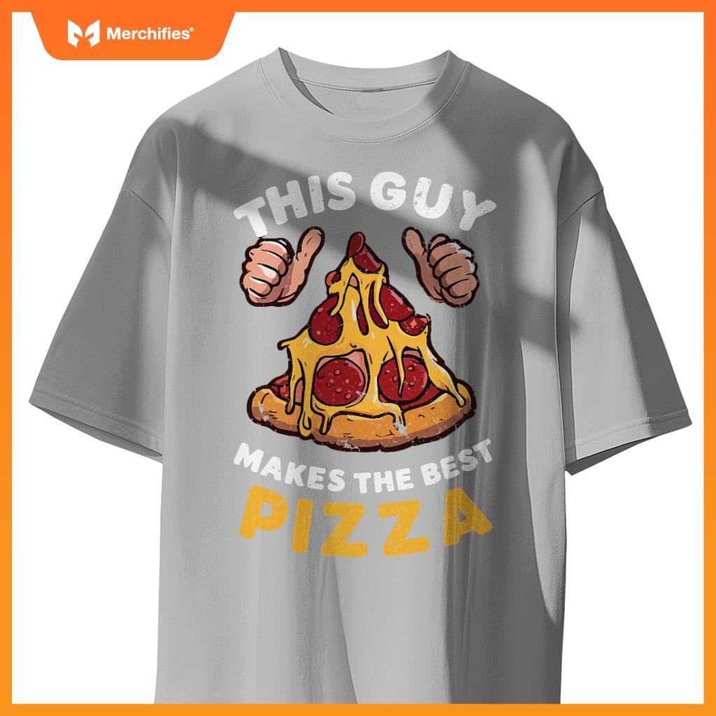 This Guy Makes Best Pizza Pizza Maker Chef Cooking T-Shirt