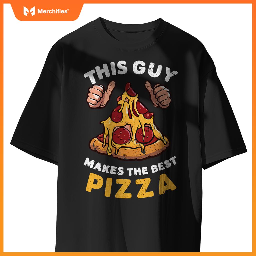 This Guy Makes Best Pizza Pizza Maker Chef Cooking T-Shirt
