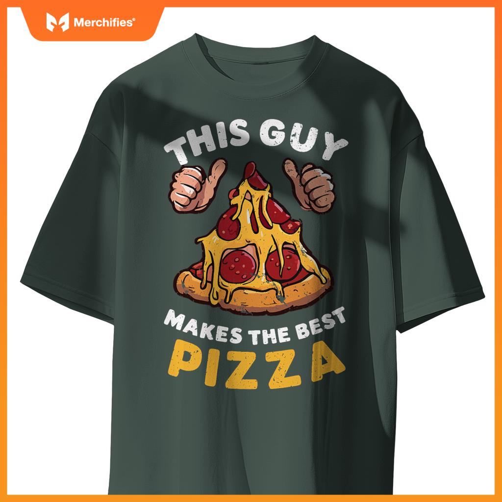 This Guy Makes Best Pizza Pizza Maker Chef Cooking T-Shirt