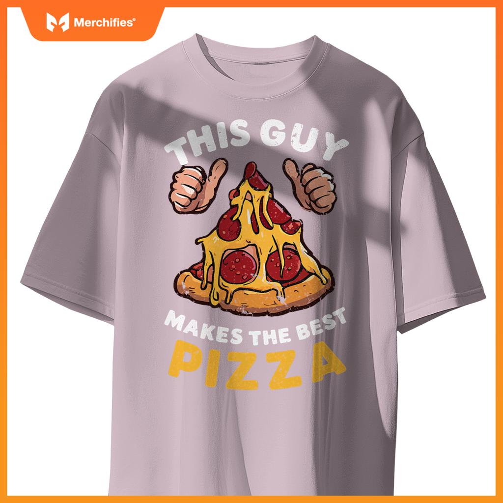 This Guy Makes Best Pizza Pizza Maker Chef Cooking T-Shirt