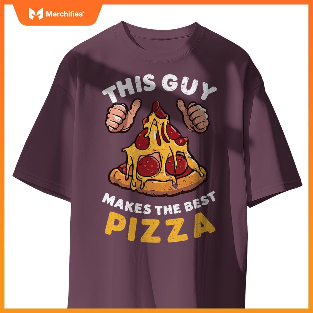 This Guy Makes Best Pizza Pizza Maker Chef Cooking T-Shirt