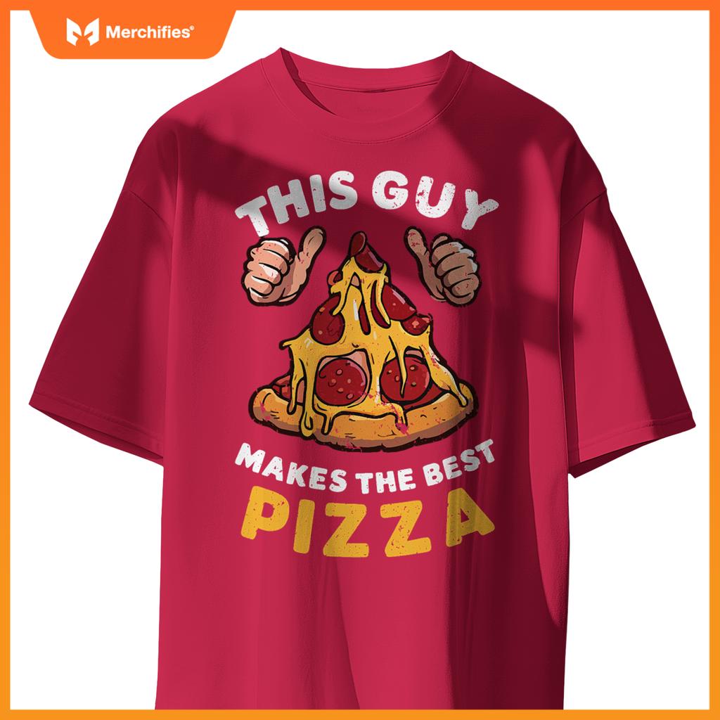 This Guy Makes Best Pizza Pizza Maker Chef Cooking T-Shirt