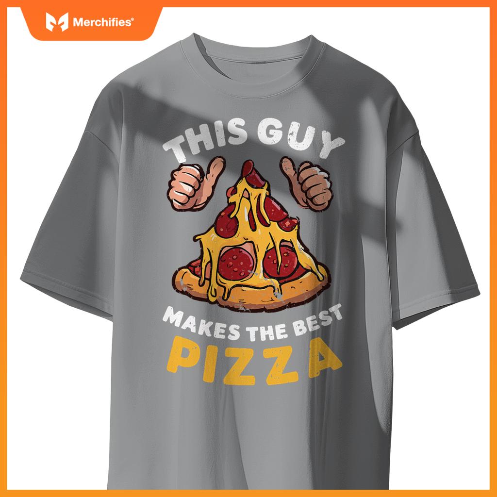 This Guy Makes Best Pizza Pizza Maker Chef Cooking T-Shirt
