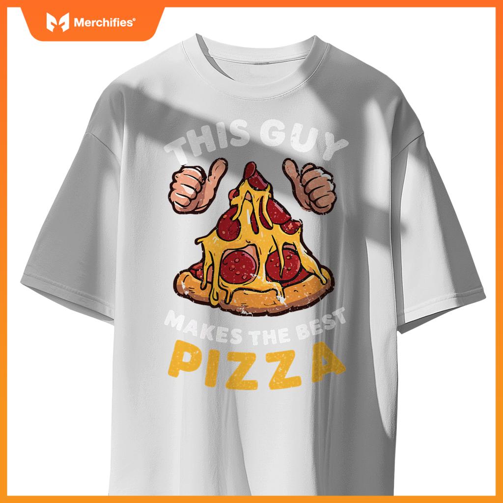 This Guy Makes Best Pizza Pizza Maker Chef Cooking T-Shirt
