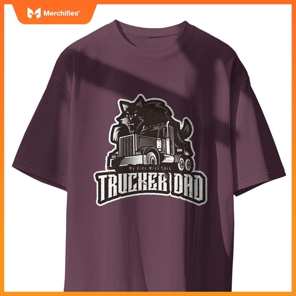 Trucker Dad My Kids Miss This Truck Driver Fars Day Wolf T-Shirt