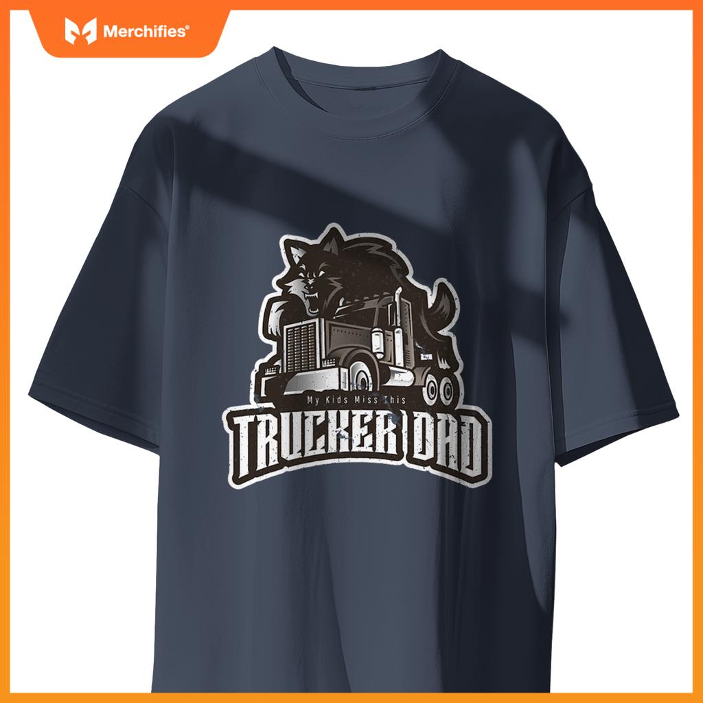 Trucker Dad My Kids Miss This Truck Driver Fars Day Wolf T-Shirt