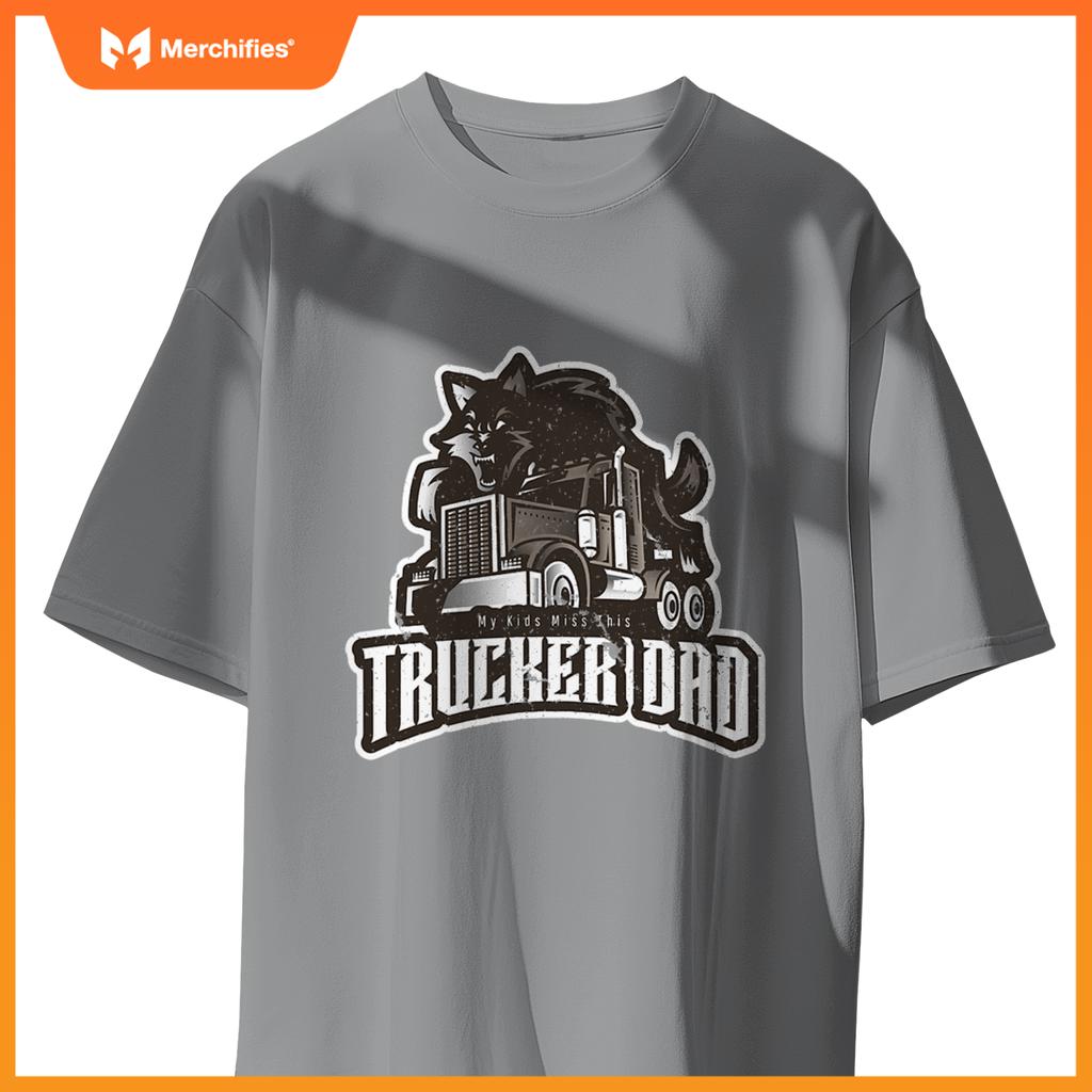 Trucker Dad My Kids Miss This Truck Driver Fars Day Wolf T-Shirt