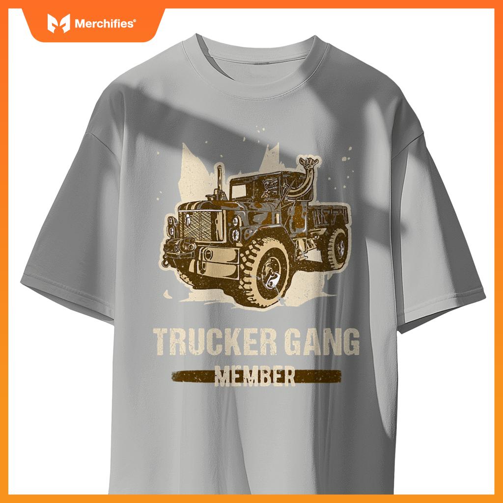 Trucker Gang Member - Truck Driver Trucking Trucker Gang T-Shirt
