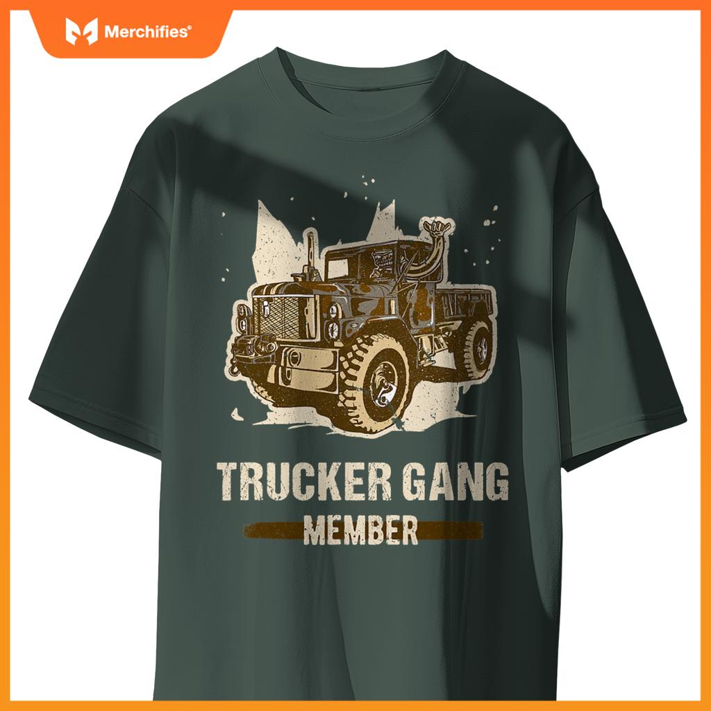 Trucker Gang Member - Truck Driver Trucking Trucker Gang T-Shirt