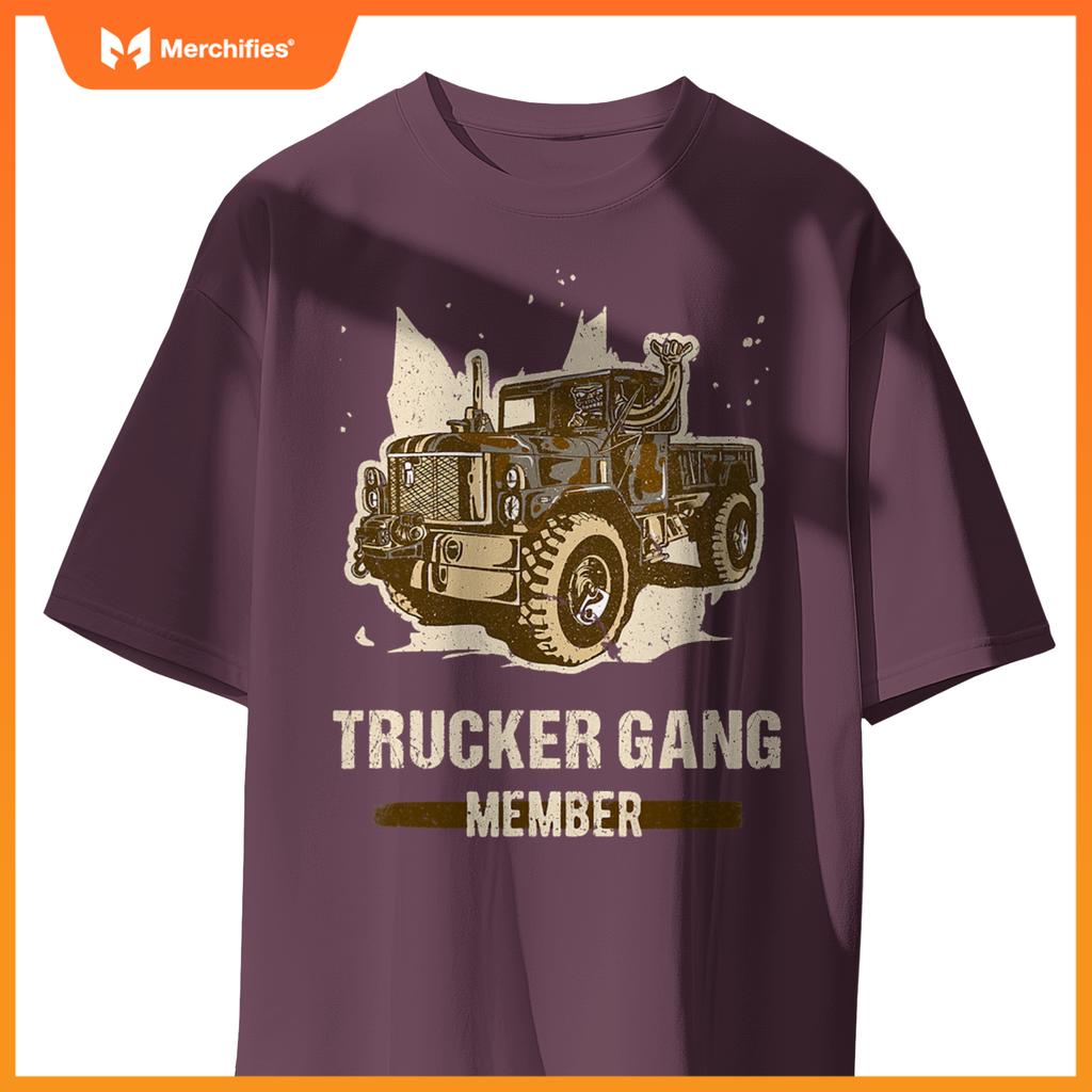 Trucker Gang Member - Truck Driver Trucking Trucker Gang T-Shirt