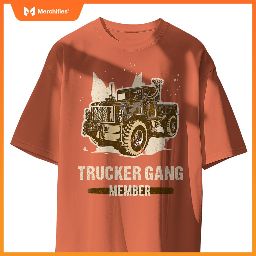 Trucker Gang Member - Truck Driver Trucking Trucker Gang T-Shirt