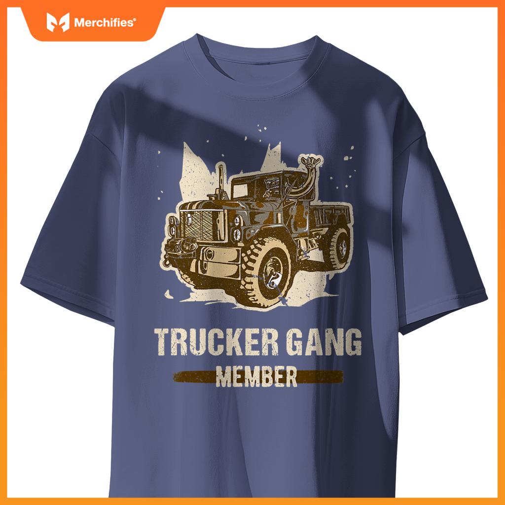 Trucker Gang Member - Truck Driver Trucking Trucker Gang T-Shirt