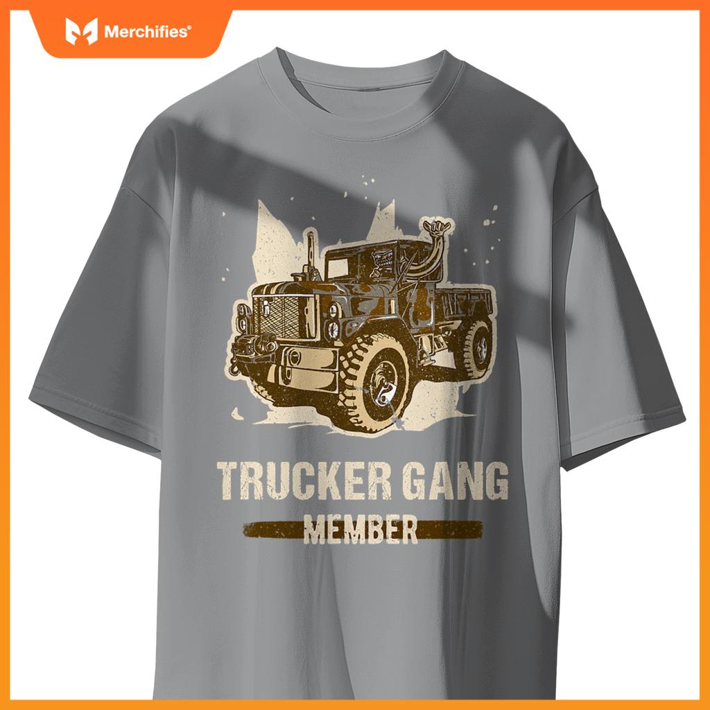 Trucker Gang Member - Truck Driver Trucking Trucker Gang T-Shirt