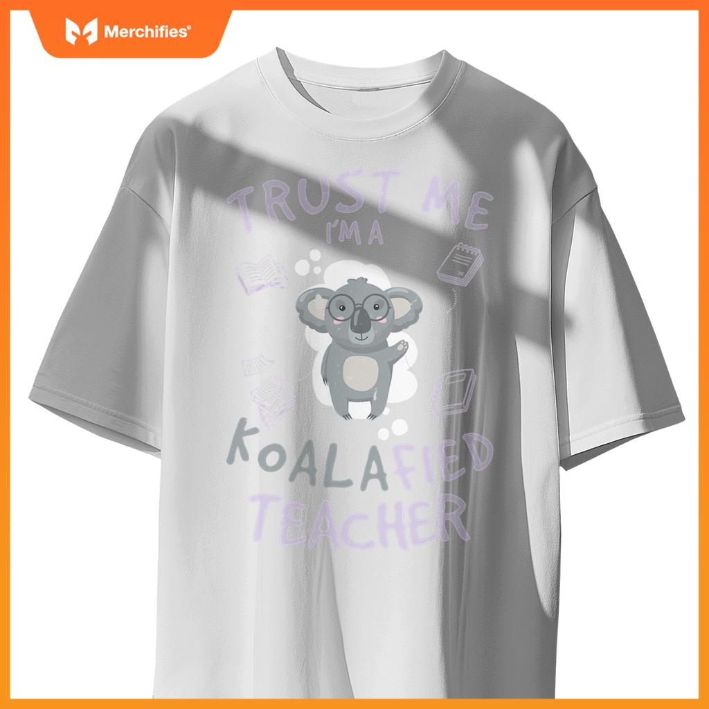 Trust me  koalafied teacher  animal lover teachers