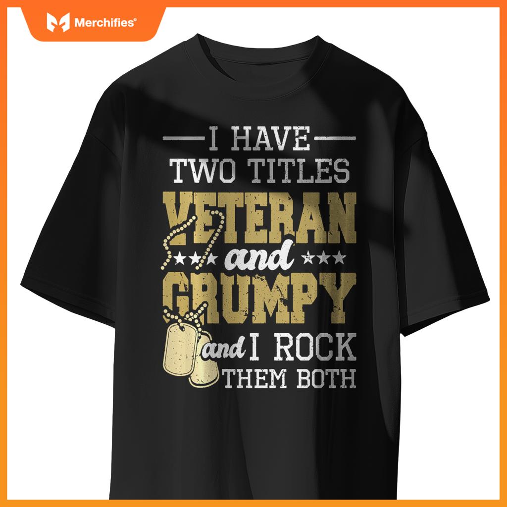 Two titles veteran and grumpy - patriotic us veteran T-Shirt