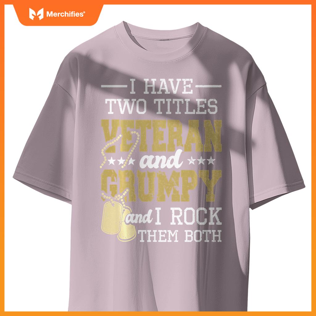 Two titles veteran and grumpy - patriotic us veteran T-Shirt