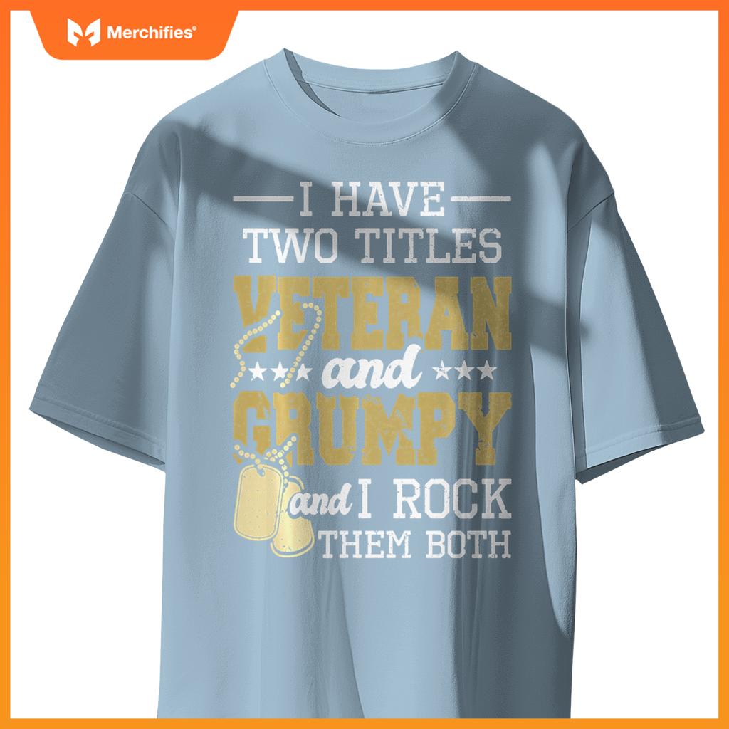 Two titles veteran and grumpy - patriotic us veteran T-Shirt